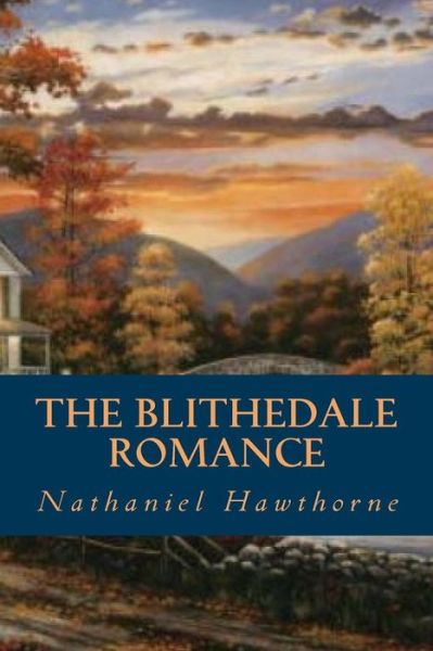 The Blithedale Romance - Nathaniel Hawthorne - Books - Createspace Independent Publishing Platf - 9781535229340 - July 12, 2016