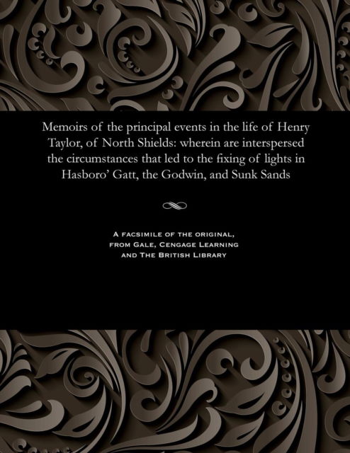 Cover for Henry Taylor · Memoirs of the Principal Events in the Life of Henry Taylor, of North Shields (Paperback Book) (1901)