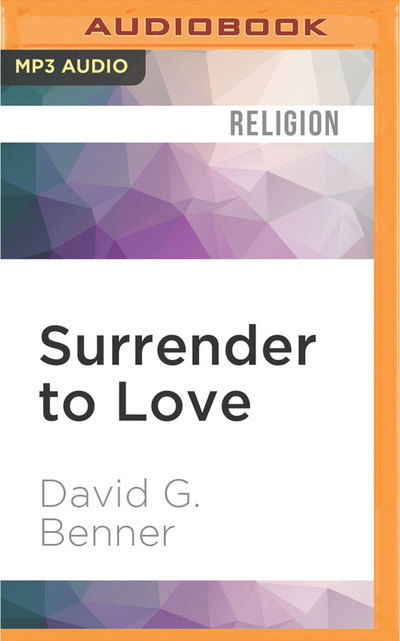 Surrender to Love - David G. Benner - Audio Book - Audible Studios on Brilliance Audio - 9781536644340 - February 21, 2017