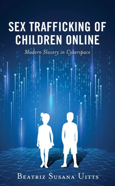 Cover for Beatriz Susana Uitts · Sex Trafficking of Children Online: Modern Slavery in Cyberspace - Applied Criminology across the Globe (Paperback Book) (2024)