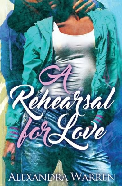 Cover for Alexandra Warren · A Rehearsal for Love (Paperback Book) (2017)