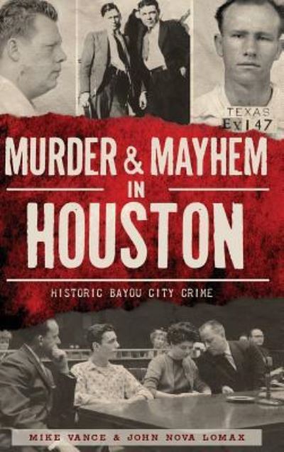 Cover for Mike Vance · Murder &amp; Mayhem in Houston (Innbunden bok) (2014)
