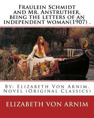 Cover for Elizabeth von Arnim · Fraulein Schmidt and Mr. Anstruther, being the letters of an independent woman (1907) . (Paperback Book) (2016)