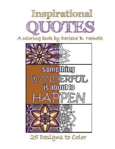 Inspirational Quotes - Darlene B Nemeth - Books - Createspace Independent Publishing Platf - 9781540687340 - December 2, 2016