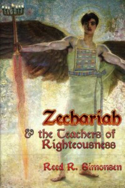 Cover for Reed R Simonsen · Zechariah &amp; the Teachers of Righteousness (Taschenbuch) (2017)