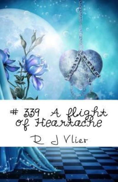 # 339 : A flight of heartbreak - R  J Vlier - Livros - Createspace Independent Publishing Platf - 9781542766340 - 10 de fevereiro de 2017