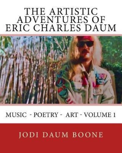 The Artistic Adventures of Eric Charles Daum - Jodi Daum Boone - Bøger - Createspace Independent Publishing Platf - 9781543008340 - 12. februar 2017