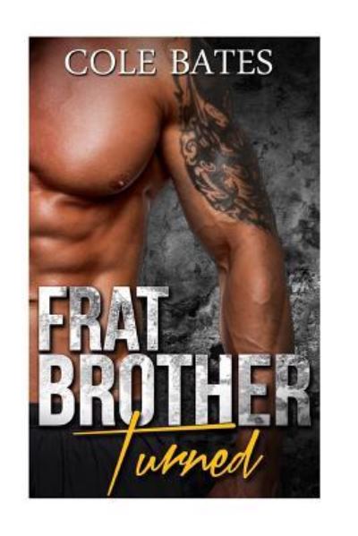 Cover for Cole Bates · Frat Brother Turned (Paperback Book) (2017)