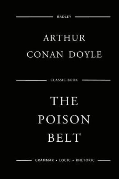 The Poison Belt - Sir Arthur Conan Doyle - Livres - Createspace Independent Publishing Platf - 9781544775340 - 19 mars 2017