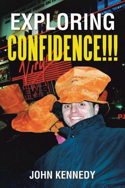 Cover for John Kennedy · Exploring Confidence!!! (Pocketbok) (2018)