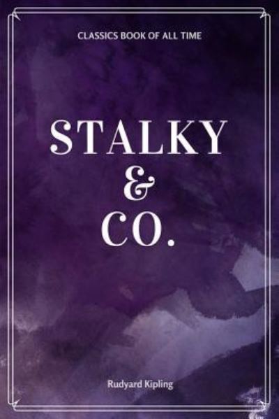 Stalky & Co. - Rudyard Kipling - Bücher - CreateSpace Independent Publishing Platf - 9781548230340 - 21. Juni 2017