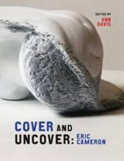 Cover and Uncover: Eric Cameron - Art in Profile: Art and Architecture in Canada (Paperback Bog) (2011)