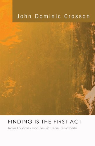 Finding is the First Act: Trove Folktales and Jesus' Treasure Parable - John Dominic Crossan - Books - Wipf & Stock Pub - 9781556358340 - March 1, 2008