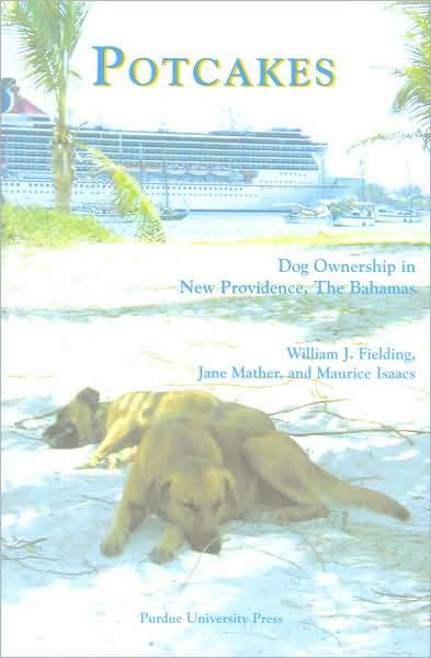 Cover for William J. Fielding · Potcakes: Dog Ownership in New Providence, The Bahamas - New Directions in the Human-Animal Bond (Hardcover Book) (2005)