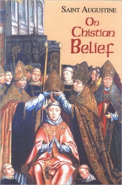 Cover for Saint Augustine · On Christian Belief - the Works of Saint Augustine, a Translation for the 21st Century: Part 1 - Books (Pocketbok) [New edition] (2005)
