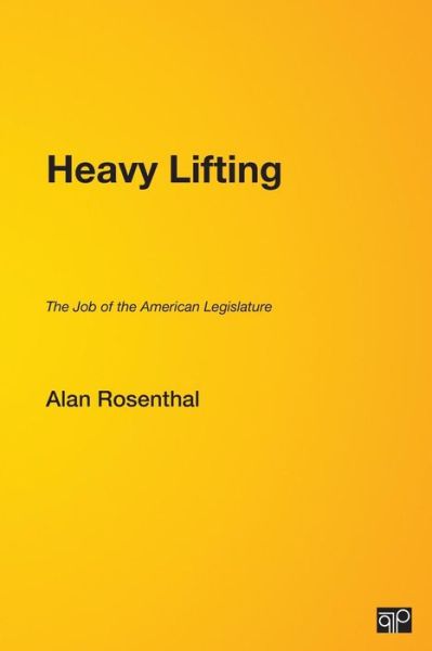 Heavy Lifting: The Job of the American Legislature - Alan Rosenthal - Boeken - SAGE Publications Inc - 9781568027340 - 12 juli 2004