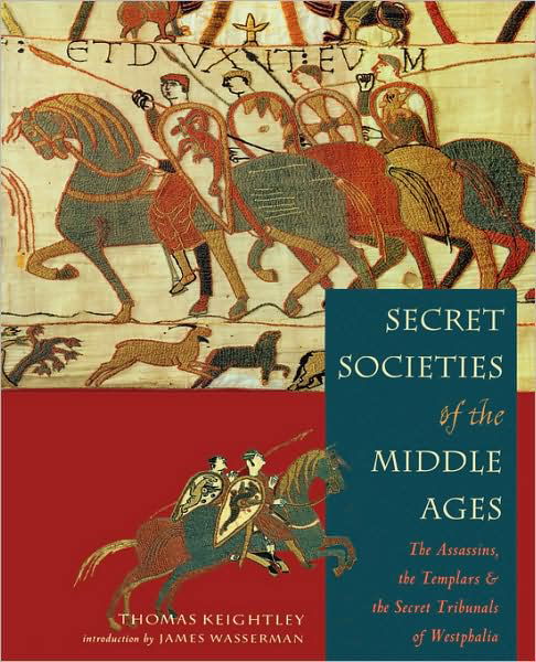 Cover for Thomas Keightley · Secret Societies of the Middle Ages: The Assassins, the Templars, and the Secret Tribunals of Westphalia (Paperback Book) (2005)
