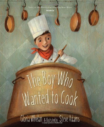 Cover for Gloria Whelan · The Boy Who Wanted to Cook (Tales of the World) (Hardcover Book) (2011)