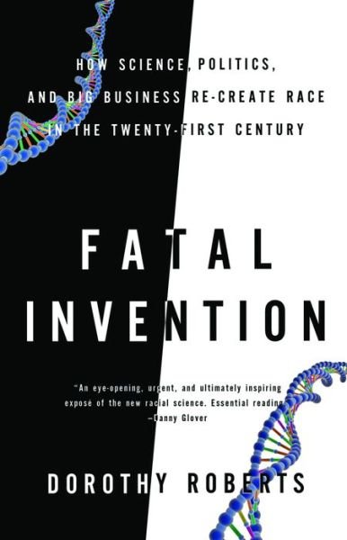 Cover for Dorothy Roberts · Fatal Invention: How Science, Politics, and Big Business Re-Create Race in the Twenty-first Century (Paperback Book) (2012)