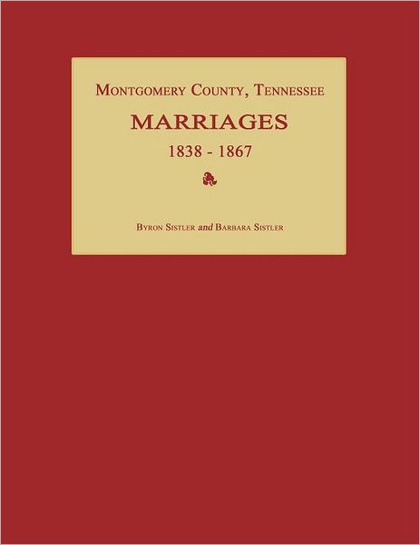 Cover for Barbara Sistler · Montgomery County, Tennessee, Marriages 1838-1867 (Paperback Book) (2011)