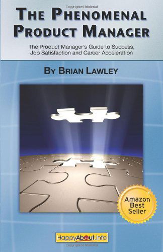 Cover for Brian Lawley · The Phenomenal Product Manager: The Product Manager's Guide to Success, Job Satisfaction and Career Acceleration (Paperback Book) (2009)