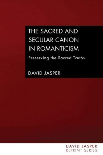 Cover for David Jasper · The Sacred and Secular Canon in Romanticism: Preserving the Sacred Truths (David Jasper Reprint) (Paperback Book) (2009)