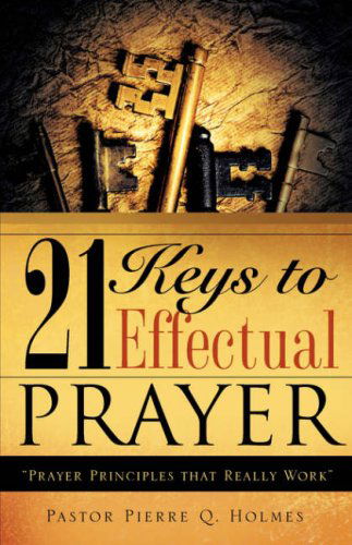 Cover for Pierre Q. Holmes · 21 Keys to Effectual Prayer (Paperback Book) (2008)