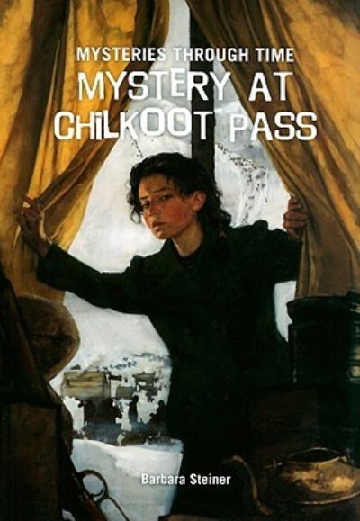 Cover for Barbara Steiner · Mystery at Chilkoot Pass (Paperback Book) (2009)