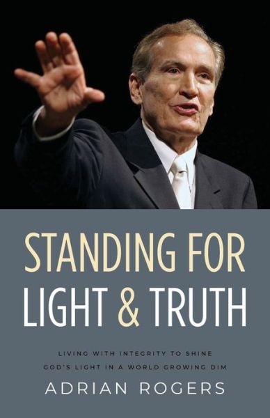 Standing for Light and Truth - Adrian Rogers - Książki - Innovo Publishing LLC - 9781613145340 - 1 października 2020