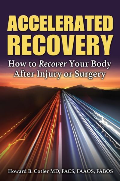 Cover for Howard B Cotler · Accelerated Recovery: How to Recover Your Body After Injury or Surgery (Paperback Book) (2016)