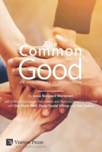 Common Good An Introduction to Personalism - Jonas Norgaard Mortensen - Books - Vernon Press - 9781622732340 - August 2, 2017