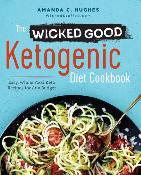Cover for Amanda C Hughes · The Wicked Good Ketogenic Diet Cookbook (Paperback Bog) (2016)