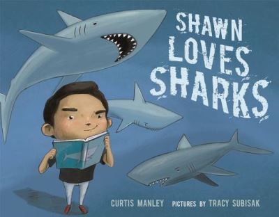 Shawn Loves Sharks - Curtis Manley - Książki - Roaring Brook Press - 9781626721340 - 25 kwietnia 2017