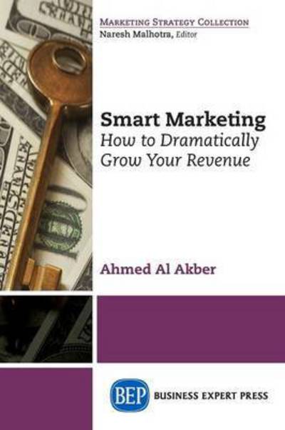 Cover for Ahmed Al Akber · Smart Marketing: How to Dramatically Grow Your Revenue (Paperback Book) (2015)