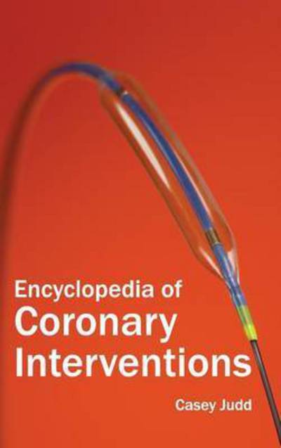 Cover for Casey Judd · Encyclopedia of Coronary Interventions (Hardcover Book) (2015)