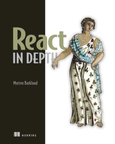 React in Depth - Morten Barklund - Books - Manning Publications - 9781633437340 - August 26, 2024