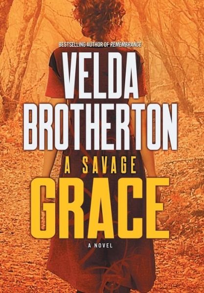 Cover for Velda Brotherton · A Savage Grace (Hardcover bog) (2019)