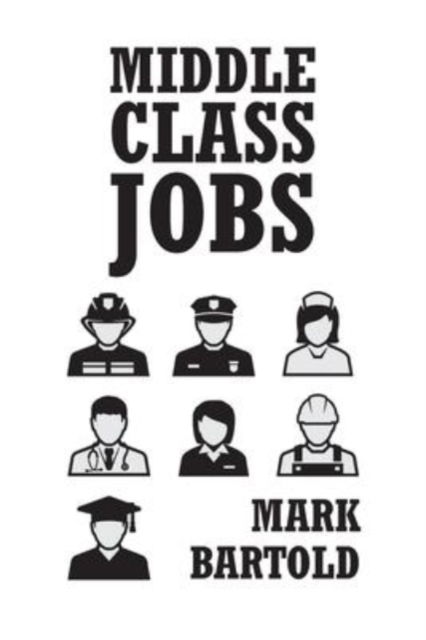 Cover for Mark Bartold · Middle Class Jobs (Paperback Book) (2022)