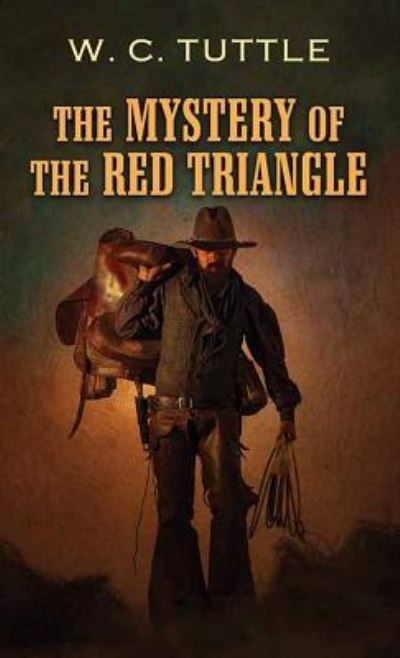 Cover for W. C. Tuttle · The Mystery of the Red Triangle (Hardcover Book) (2018)