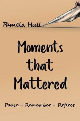 Cover for Pamela Hull · Moments that Mattered (Paperback Book) (2019)