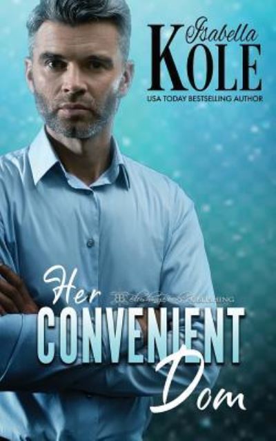 Cover for Isabella Kole · Her Convenient Dom - Dominant Men (Paperback Book) (2019)