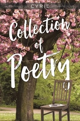 Collection of Poetry - Cyril - Books - Page Publishing, Inc - 9781646282340 - February 10, 2020