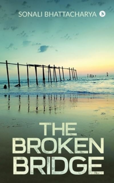 Cover for Sonali Bhattacharya · The Broken Bridge (Paperback Book) (2019)