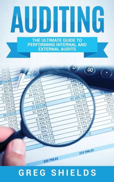 Cover for Greg Shields · Auditing: The Ultimate Guide to Performing Internal and External Audits (Hardcover Book) (2020)