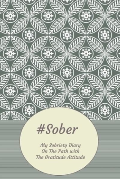 Cover for Dsc Designs · #Sober My Sobriety Diary On The Path With The Gratitude Attitude (Paperback Bog) (2019)