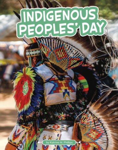 Indigenous Peoples' Day - Katrina M Phillips - Books - Pebble Books - 9781663926340 - January 8, 2021