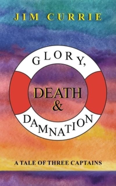 Cover for Jim Currie · Glory, Death &amp; Damnation (Hardcover Book) (2022)