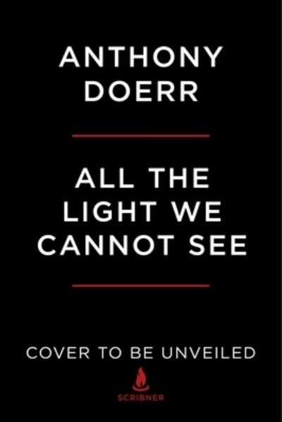 All the Light We Cannot See: A Novel - Anthony Doerr - Bücher - Scribner - 9781668017340 - 3. Oktober 2023