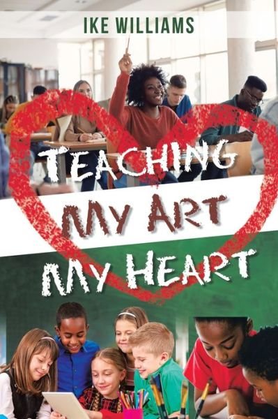 Cover for Ike Williams · Teaching My Art My Heart (Paperback Book) (2022)