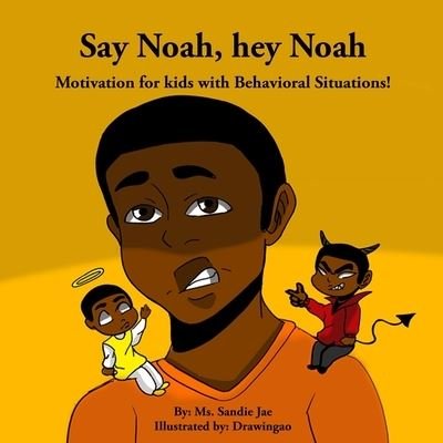 Cover for MS Sandie Jae · Say Noah, Hey Noah : Motivation for Behavioral Situations! (Paperback Bog) (2022)
